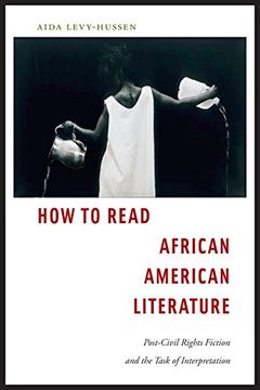portada How to Read African American Literature: Post-Civil Rights Fiction and the Task of Interpretation (in English)