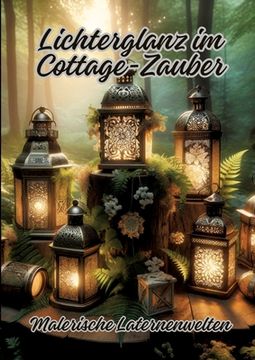 portada Lichterglanz im Cottage-Zauber: Malerische Laternenwelten (en Alemán)