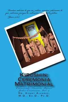 portada Kidushin: Ceremonia Matrimonial: Conociendo Nuestras Raíces Judeo-Cristianas, Vol. 4