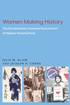 portada Women Making History: The Revolutionary Feminist Postcard Art of Helaine Victoria Press