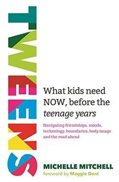 portada Tweens: What Kids Need Now, Before the Teenage Years (en Inglés)