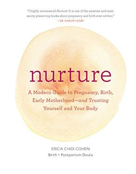 portada Nurture: A Modern Guide to Pregnancy, Birth, Early Motherhood - and Trusting Yourself and Your Body (en Inglés)
