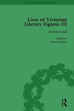 portada Lives of Victorian Literary Figures, Part III, Volume 1: Elizabeth Gaskell, the Carlyles and John Ruskin (en Inglés)