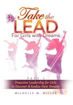 portada take the lead: proactive leadership for girls to discover & realize their dreams (in English)