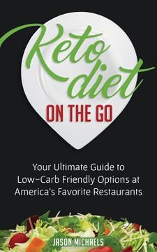 portada Keto Diet on the Go: Your Guide to Low-Carb Friendly Options at America's Favorite Restaurants (en Inglés)