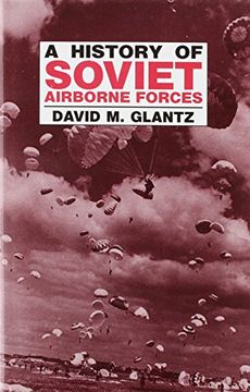 portada A History of Soviet Airborne Forces (Soviet (Russian) Military Theory and Practice) (en Inglés)