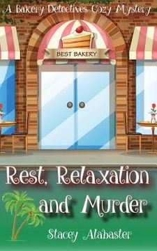 portada Rest, Relaxation and Murder: A Bakery Detectives Cozy Mystery (en Inglés)