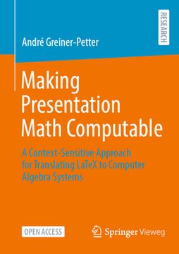 portada Making Presentation Math Computable: A Context-Sensitive Approach for Translating Latex to Computer Algebra Systems (en Inglés)