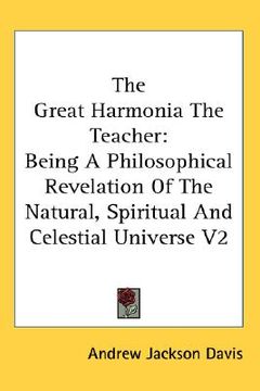 portada the great harmonia the teacher: being a philosophical revelation of the natural, spiritual and celestial universe v2