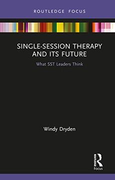 portada Single-Session Therapy and its Future: What sst Leaders Think (Routledge Focus on Mental Health) (en Inglés)