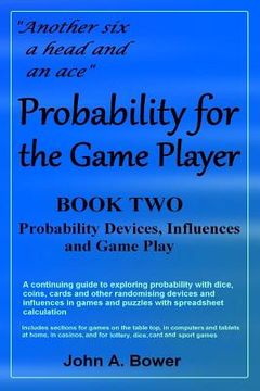 portada Probability for the Game Player Book Two: Probability Devices, Influences and Game Play (en Inglés)