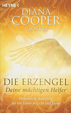 portada Die Erzengel - Deine Mächtigen Helfer: Himmlische Anleitung für ein Leben in Licht und Liebe (en Alemán)