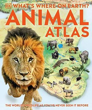 portada What'S Where on Earth? Animal Atlas: The World'S Wildlife as You'Ve Never Seen it Before (en Inglés)