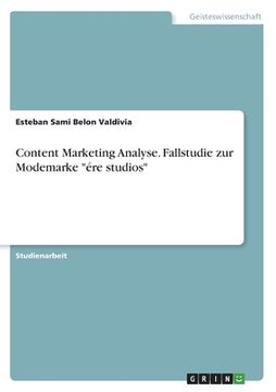 portada Content Marketing Analyse. Fallstudie zur Modemarke "ére studios" (in German)