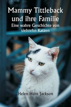 portada Mammy Tittleback und ihre Familie Eine wahre Geschichte von siebzehn Katzen (en Alemán)