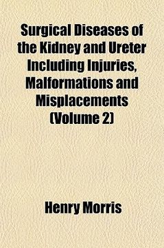portada surgical diseases of the kidney and ureter including injuries, malformations and misplacements (volume 2)