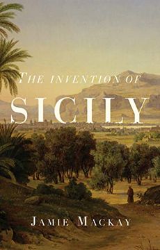 portada The Invention of Sicily: A Mediterranean History (in English)