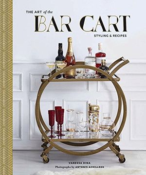 portada The Art of the Bar Cart: Styling & Recipes (in English)