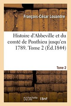 portada Histoire d'Abbeville et du comté de Ponthieu jusqu'en 1789. Tome 2