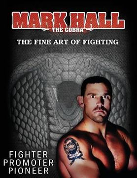 portada Mark Hall The Cobra: The Fine Art of Fighting (en Inglés)