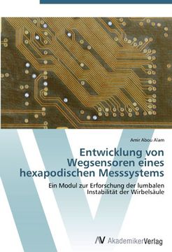 portada Entwicklung von Wegsensoren eines hexapodischen Messsystems: Ein Modul zur Erforschung der lumbalen  Instabilität der Wirbelsäule