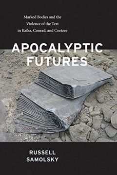 portada Apocalyptic Futures: Marked Bodies and the Violence of the Text in Kafka, Conrad, and Coetzee (Modern Language Initiative) (en Inglés)