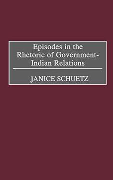 portada Episodes in the Rhetoric of Government-Indian Relations (en Inglés)