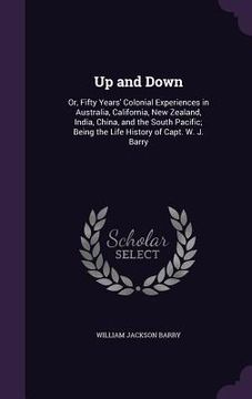 portada Up and Down: Or, Fifty Years' Colonial Experiences in Australia, California, New Zealand, India, China, and the South Pacific; Bein (en Inglés)