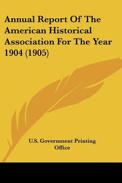 portada annual report of the american historical association for the year 1904 (1905) (en Inglés)