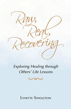 portada Raw, Real, Recovering: Exploring Healing Through Others? Life Lessons (en Inglés)