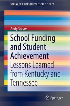 portada School Funding and Student Achievement: Lessons Learned from Kentucky and Tennessee (en Inglés)