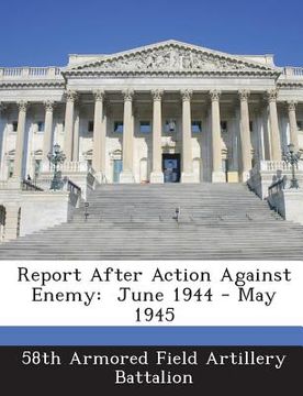 portada Report After Action Against Enemy: June 1944 - May 1945 (en Inglés)