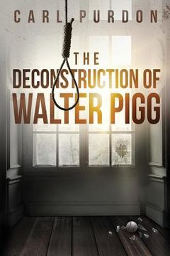 portada The Deconstruction Of Walter Pigg (en Inglés)