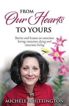 portada From our Hearts to Yours: Stories and Lessons on Conscious Loving, Conscious Dying and Conscious Living 