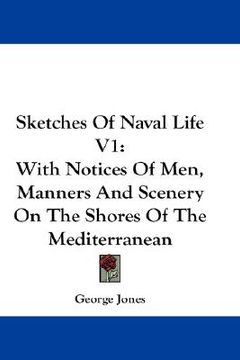 portada sketches of naval life v1: with notices of men, manners and scenery on the shores of the mediterranean (in English)
