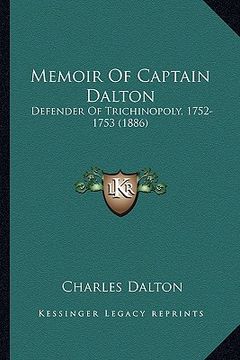 portada memoir of captain dalton: defender of trichinopoly, 1752-1753 (1886)