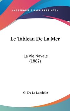 portada Le Tableau De La Mer: La Vie Navale (1862) (in French)