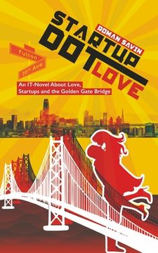 portada Startup Dot Love: An IT-Novel About Love, Startups and the Golden Gate Bridge (en Inglés)