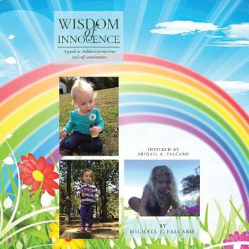 portada Wisdom of Innocence: A Guide to Children's Perspective and Self Examination (en Inglés)