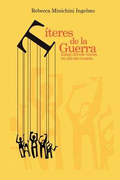 portada Titeres de la Guerra: Sabes Donde Naces, no Donde Mueres. (in Spanish)