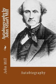 portada Autobiography by John Stuart Mill: Autobiography (en Inglés)