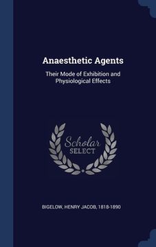 portada Anaesthetic Agents: Their Mode of Exhibition and Physiological Effects (en Inglés)