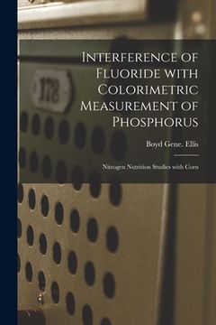 portada Interference of Fluoride With Colorimetric Measurement of Phosphorus; Nitrogen Nutrition Studies With Corn (en Inglés)