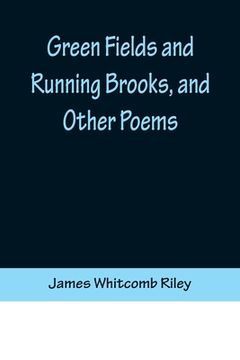 portada Green Fields and Running Brooks, and Other Poems (in English)