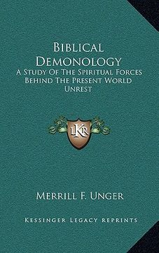 portada biblical demonology: a study of the spiritual forces behind the present world unrest (en Inglés)