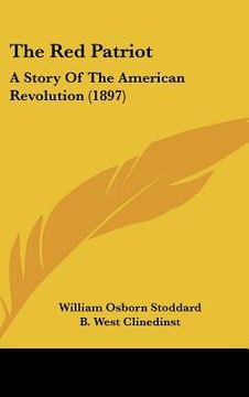 portada the red patriot: a story of the american revolution (1897) (in English)