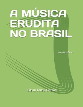 portada A Música Erudita No Brasil: Uma História (en Portugués)