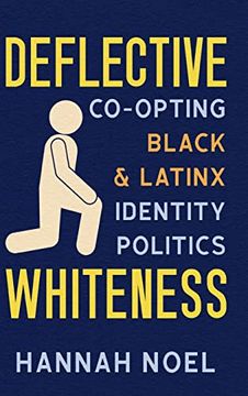 portada Deflective Whiteness: Co-Opting Black and Latinx Identity Politics (Race and Mediated Cultures) (en Inglés)