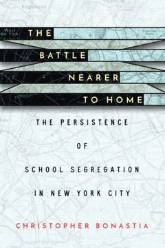 portada The Battle Nearer to Home: The Persistence of School Segregation in new York City (en Inglés)