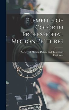 portada Elements of Color in Professional Motion Pictures (in English)